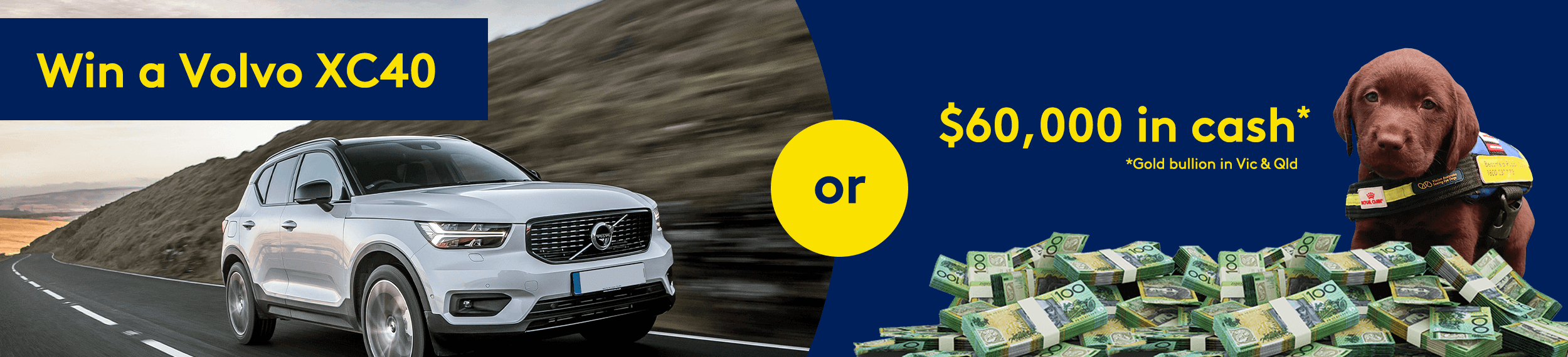 Win a Volvo XC40 or $60,000 in cash! *Gold bullion in Vic & Qld
